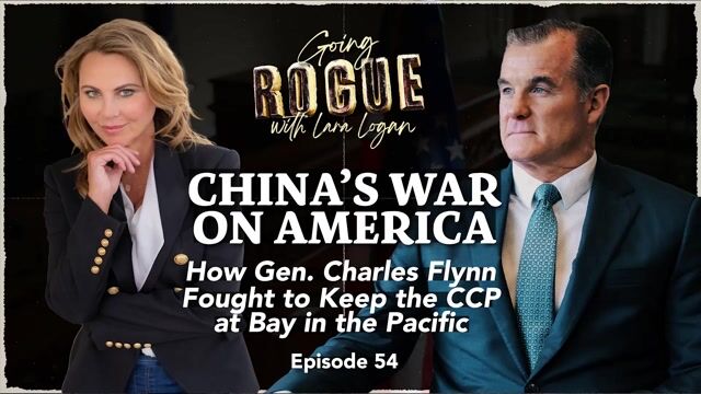 Going Rogue with Lara Logan Episode 32 | China's War on America: w/ Gen. Charles Flynn