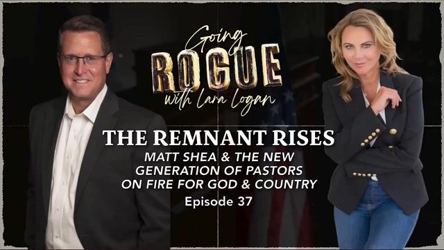 Going Rogue with Lara Logan Episode 22 | Remnant Rises: w/ Matt Shea on the New Generation of Pastor
