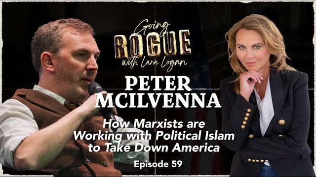 Going Rogue with Lara Logan Episode 35 | Marxists Working with Islam: w/ Peter McIlvenna