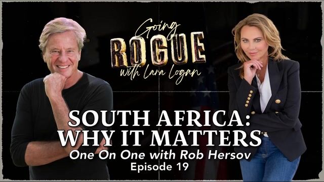 Going Rogue with Lara Logan Episode 9 | Why South Africa Matters with Rob Hersov