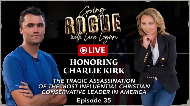 Going Rogue with Lara Logan Episode 20 | Honoring Charlie Kirk A Tragic Assassination