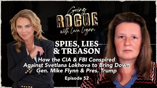 Going Rogue with Lara Logan Episode 31 | SPIES, LIES, & TREASON: w/ Svetlana Lokhova