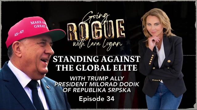 Going Rogue with Lara Logan Episode 19 | Standing Against the Global Elite: w/ President Milorad Dodik