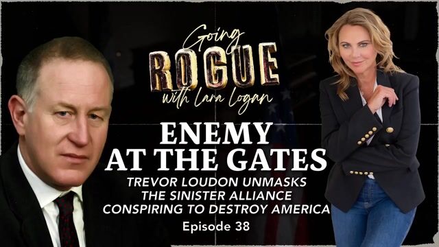 Going Rogue with Lara Logan Episode 21 | Enemy at the Gates: w/ Trevor Loudon
