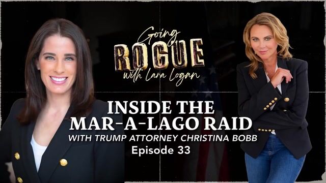 Going Rogue with Lara Logan Episode 18 | Inside the Mar-A-Lago Raid w Trump Attorney Christina Bobb